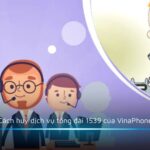 Cách huỷ dịch vụ tổng đài 1539 của VinaPhone